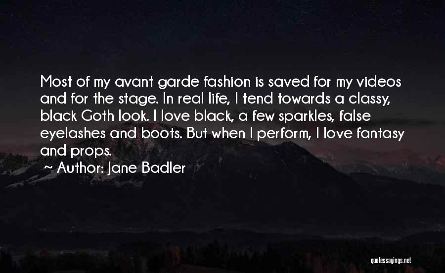 Jane Badler Quotes: Most Of My Avant Garde Fashion Is Saved For My Videos And For The Stage. In Real Life, I Tend