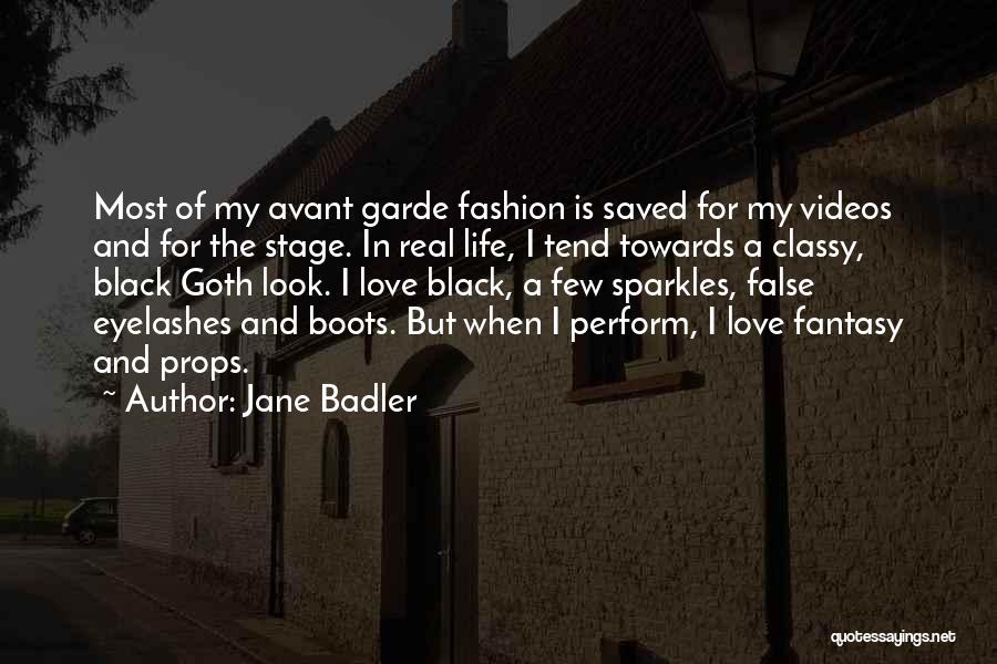 Jane Badler Quotes: Most Of My Avant Garde Fashion Is Saved For My Videos And For The Stage. In Real Life, I Tend