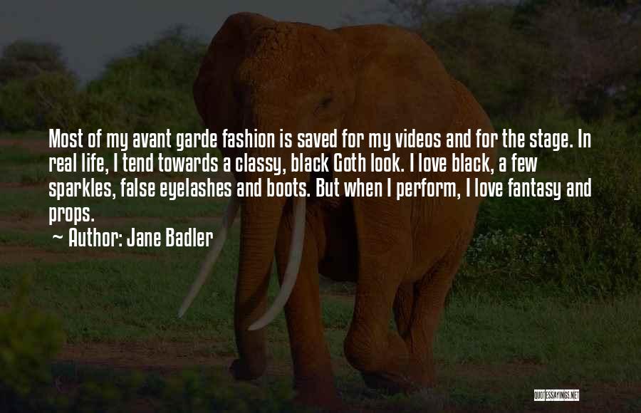 Jane Badler Quotes: Most Of My Avant Garde Fashion Is Saved For My Videos And For The Stage. In Real Life, I Tend