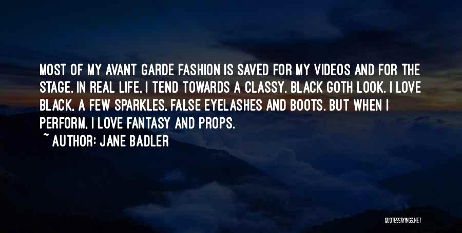 Jane Badler Quotes: Most Of My Avant Garde Fashion Is Saved For My Videos And For The Stage. In Real Life, I Tend