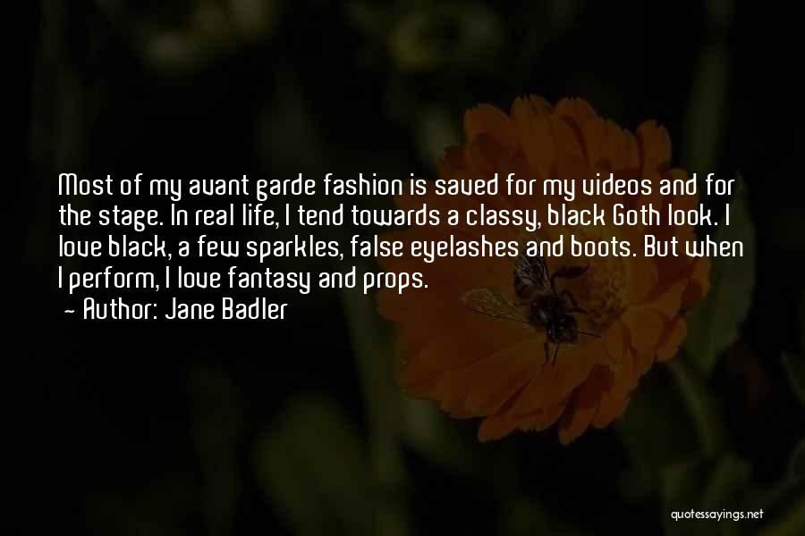 Jane Badler Quotes: Most Of My Avant Garde Fashion Is Saved For My Videos And For The Stage. In Real Life, I Tend