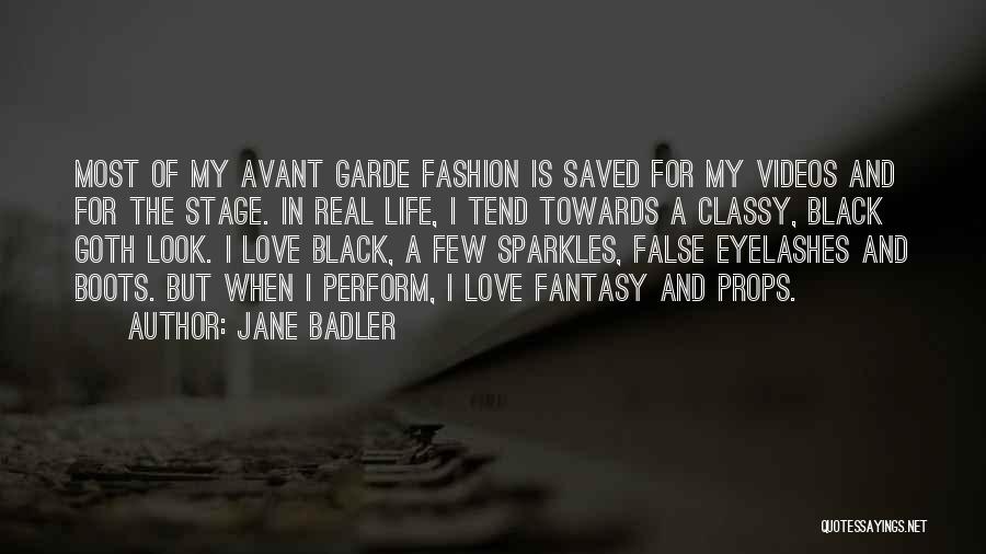 Jane Badler Quotes: Most Of My Avant Garde Fashion Is Saved For My Videos And For The Stage. In Real Life, I Tend