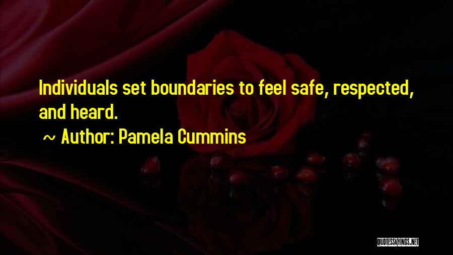 Pamela Cummins Quotes: Individuals Set Boundaries To Feel Safe, Respected, And Heard.