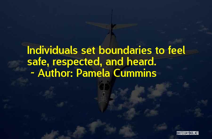 Pamela Cummins Quotes: Individuals Set Boundaries To Feel Safe, Respected, And Heard.