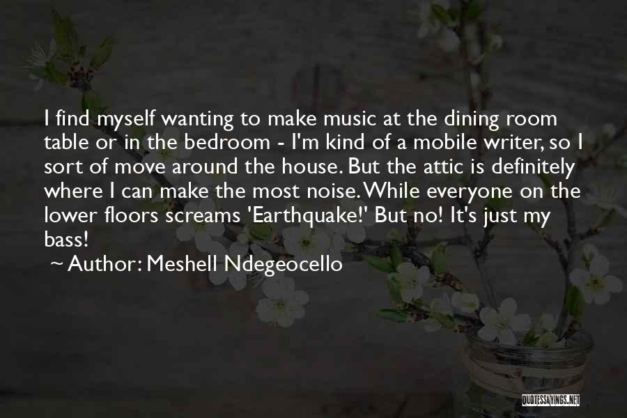 Meshell Ndegeocello Quotes: I Find Myself Wanting To Make Music At The Dining Room Table Or In The Bedroom - I'm Kind Of