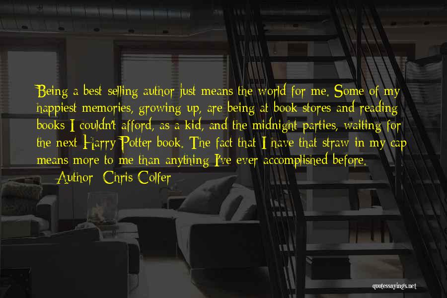 Chris Colfer Quotes: Being A Best-selling Author Just Means The World For Me. Some Of My Happiest Memories, Growing Up, Are Being At