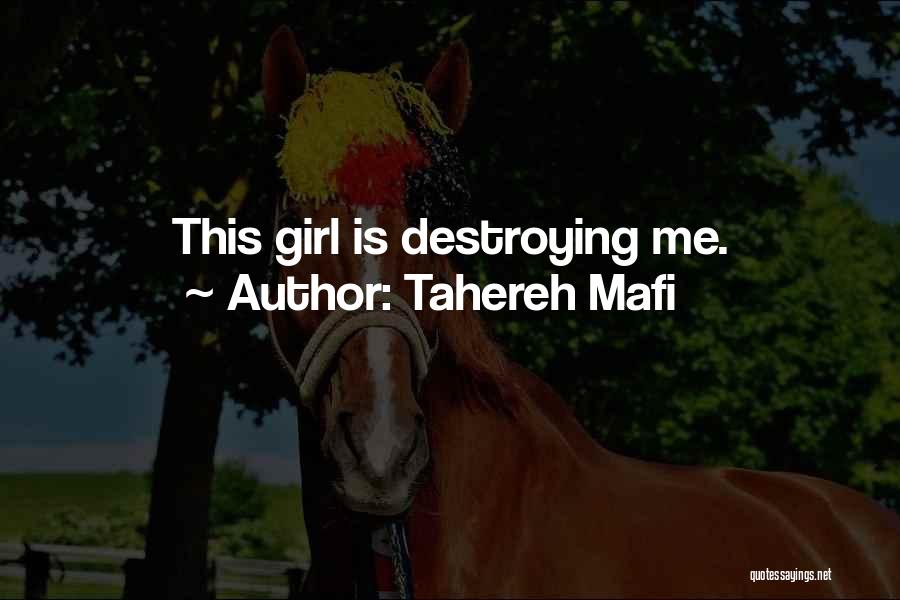 Tahereh Mafi Quotes: This Girl Is Destroying Me.