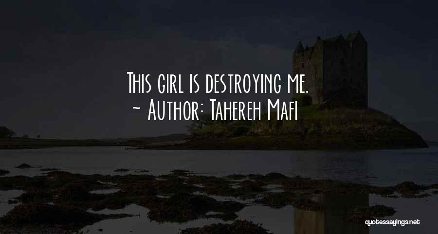 Tahereh Mafi Quotes: This Girl Is Destroying Me.