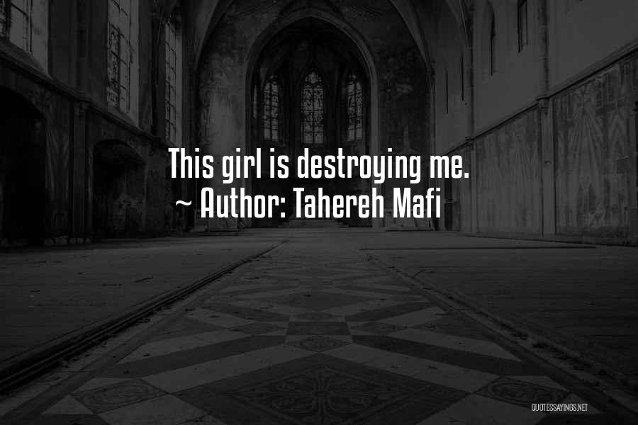 Tahereh Mafi Quotes: This Girl Is Destroying Me.