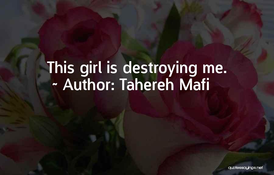 Tahereh Mafi Quotes: This Girl Is Destroying Me.