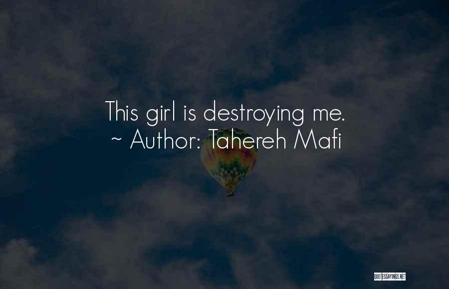 Tahereh Mafi Quotes: This Girl Is Destroying Me.