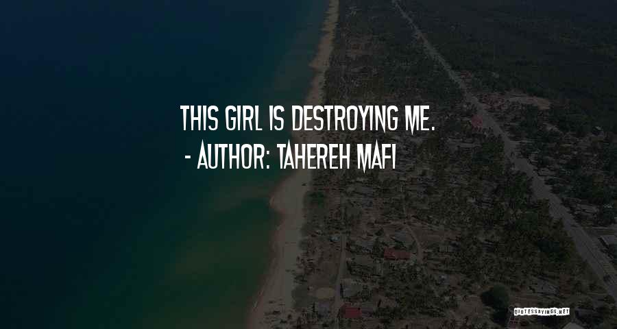 Tahereh Mafi Quotes: This Girl Is Destroying Me.