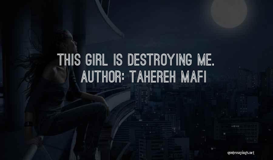 Tahereh Mafi Quotes: This Girl Is Destroying Me.