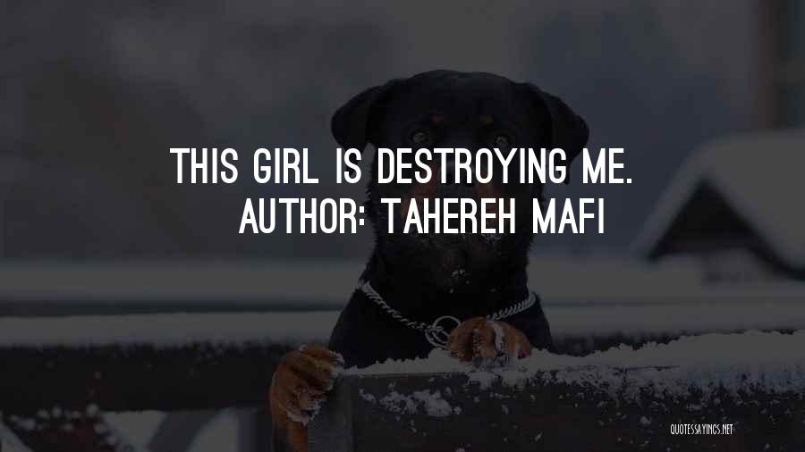 Tahereh Mafi Quotes: This Girl Is Destroying Me.