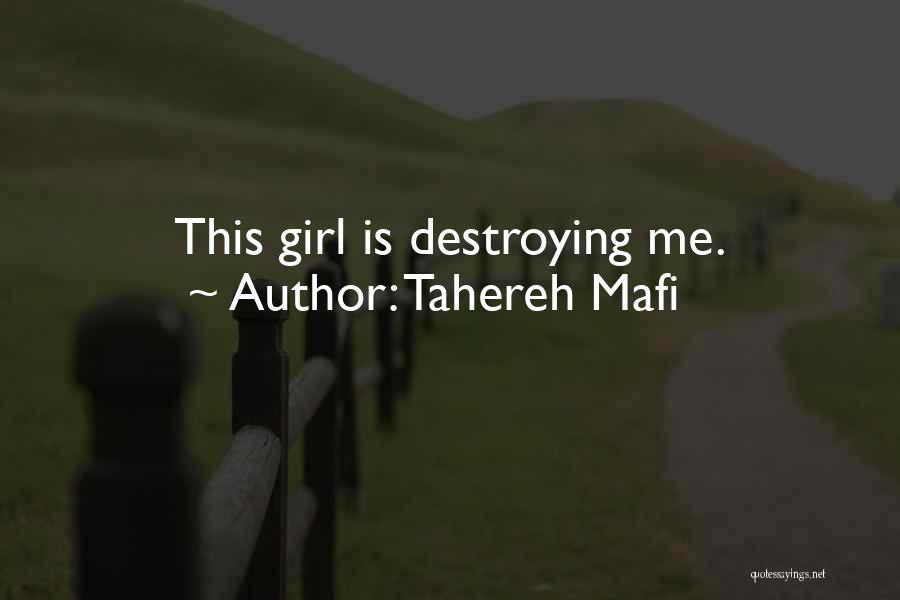 Tahereh Mafi Quotes: This Girl Is Destroying Me.