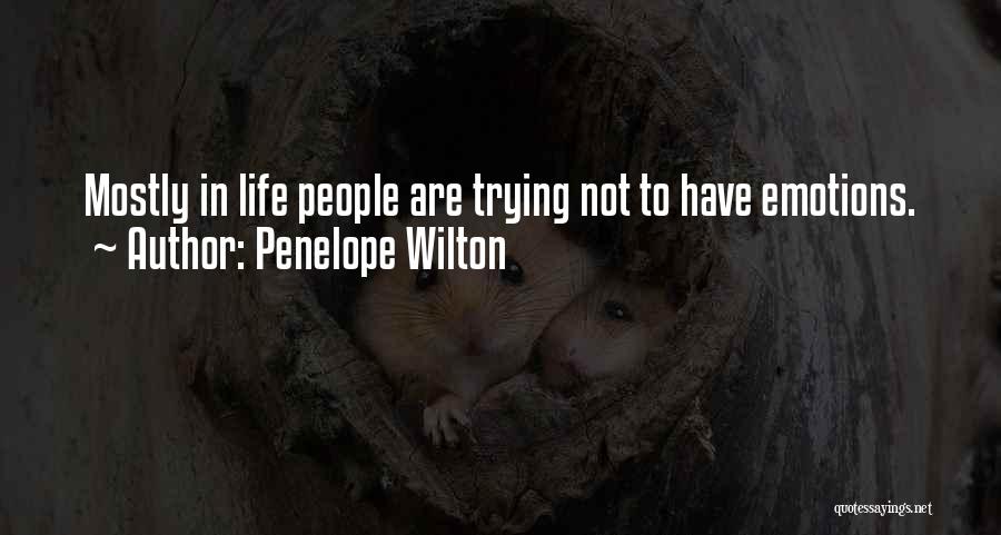 Penelope Wilton Quotes: Mostly In Life People Are Trying Not To Have Emotions.