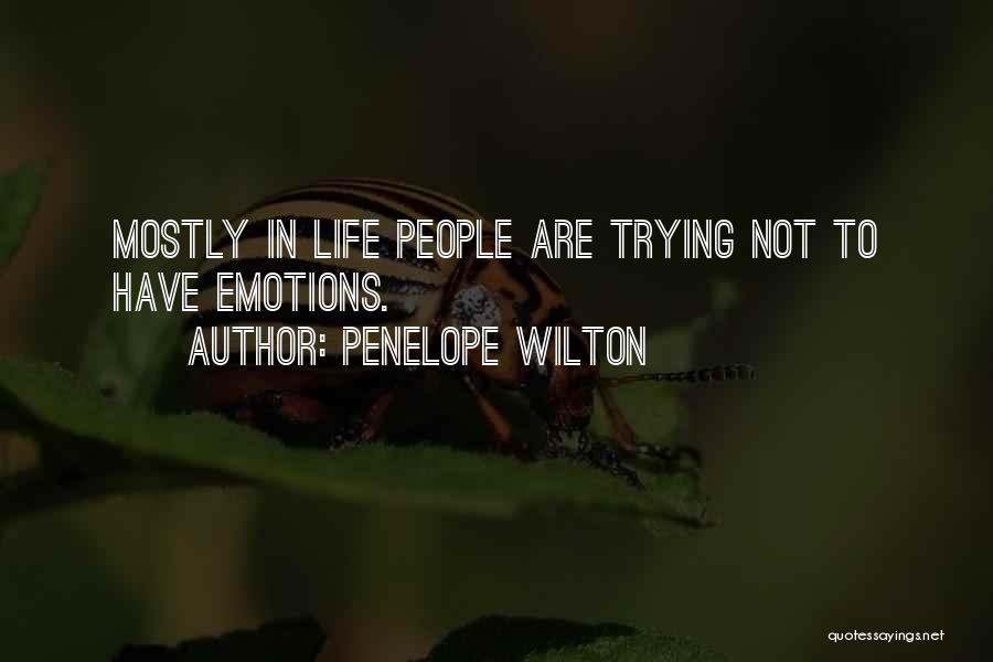 Penelope Wilton Quotes: Mostly In Life People Are Trying Not To Have Emotions.
