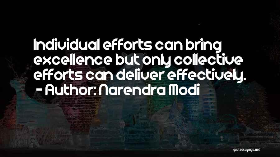 Narendra Modi Quotes: Individual Efforts Can Bring Excellence But Only Collective Efforts Can Deliver Effectively.