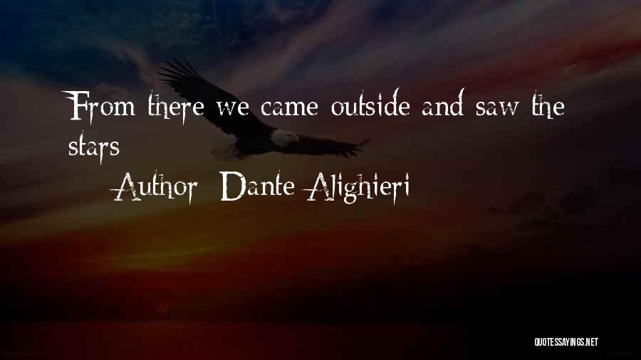 Dante Alighieri Quotes: From There We Came Outside And Saw The Stars