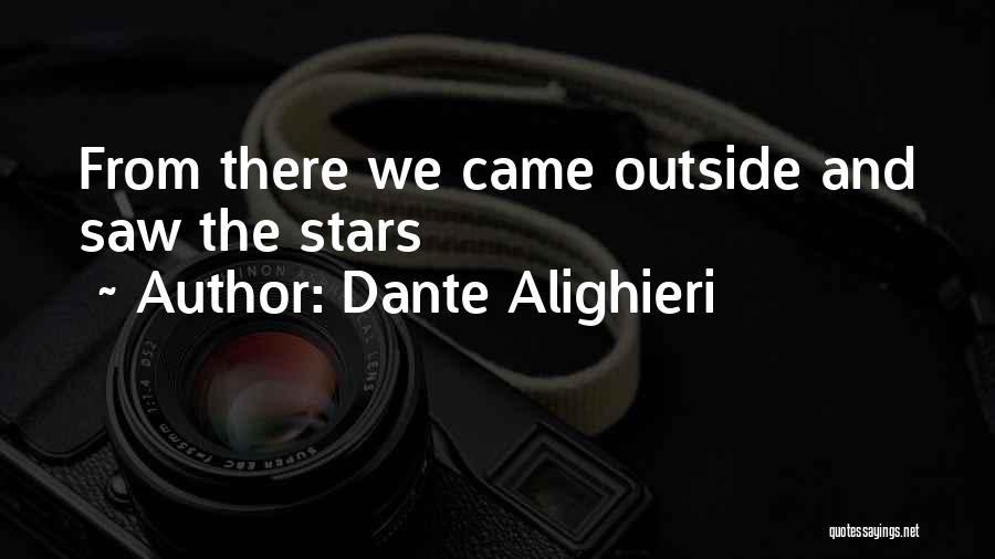 Dante Alighieri Quotes: From There We Came Outside And Saw The Stars