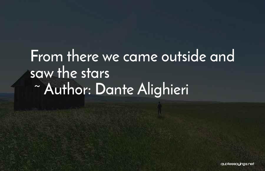 Dante Alighieri Quotes: From There We Came Outside And Saw The Stars