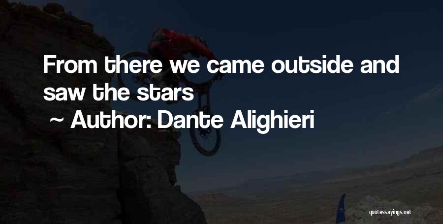 Dante Alighieri Quotes: From There We Came Outside And Saw The Stars