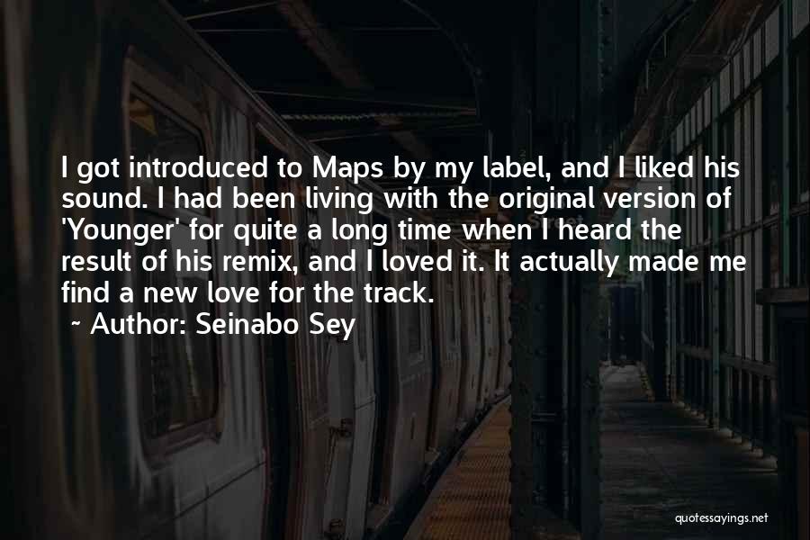 Seinabo Sey Quotes: I Got Introduced To Maps By My Label, And I Liked His Sound. I Had Been Living With The Original