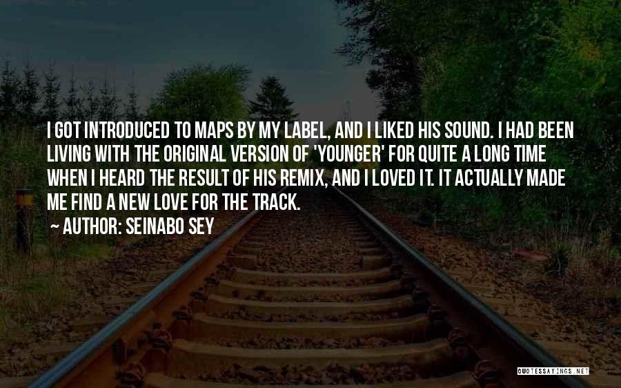 Seinabo Sey Quotes: I Got Introduced To Maps By My Label, And I Liked His Sound. I Had Been Living With The Original