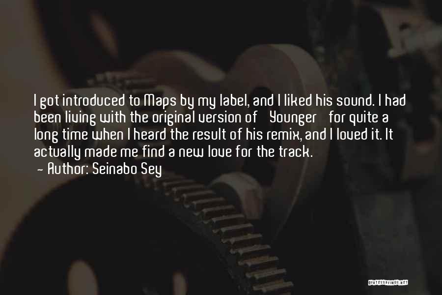 Seinabo Sey Quotes: I Got Introduced To Maps By My Label, And I Liked His Sound. I Had Been Living With The Original