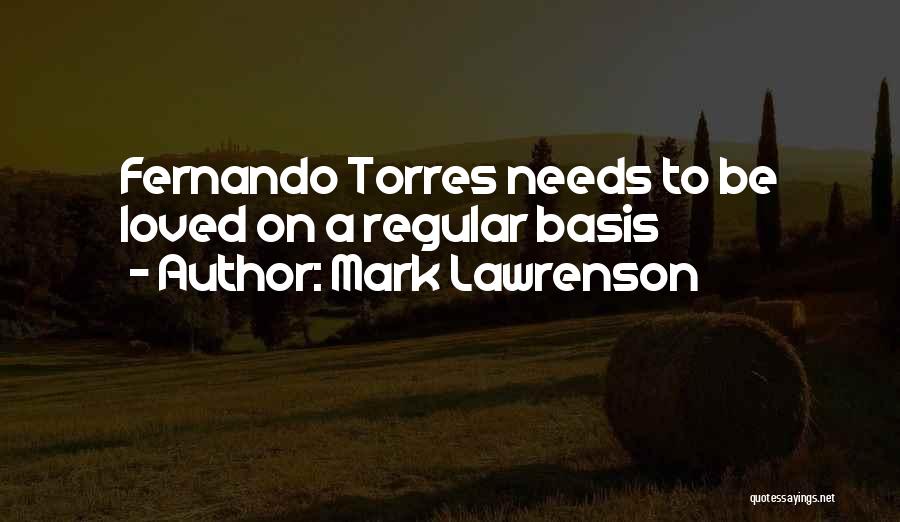 Mark Lawrenson Quotes: Fernando Torres Needs To Be Loved On A Regular Basis