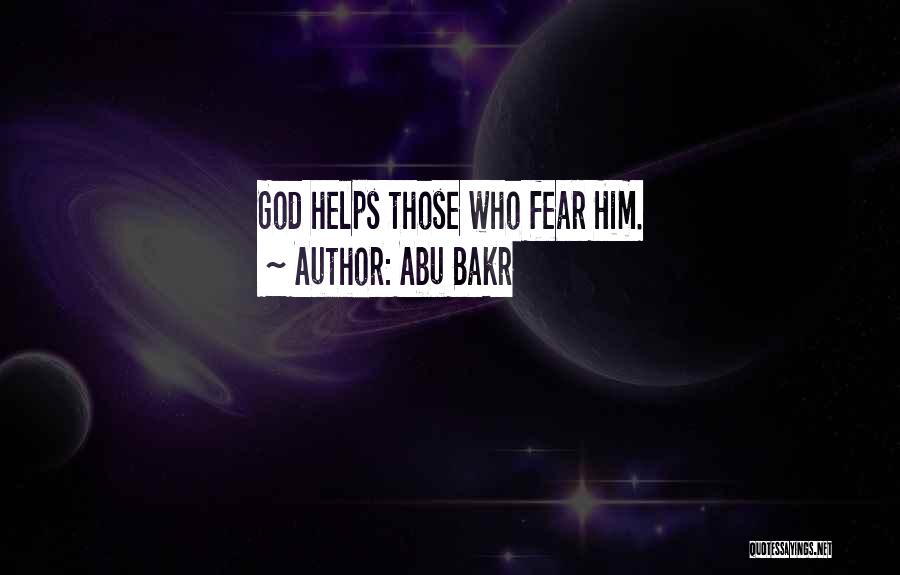 Abu Bakr Quotes: God Helps Those Who Fear Him.