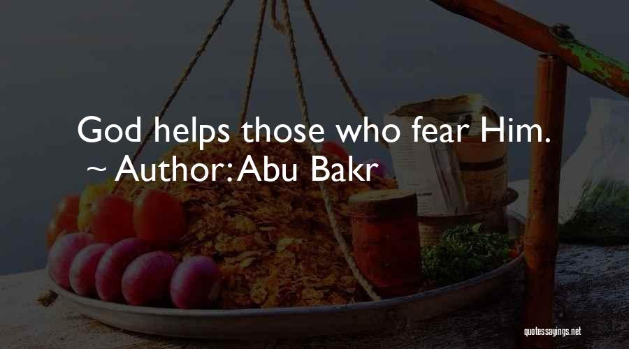 Abu Bakr Quotes: God Helps Those Who Fear Him.
