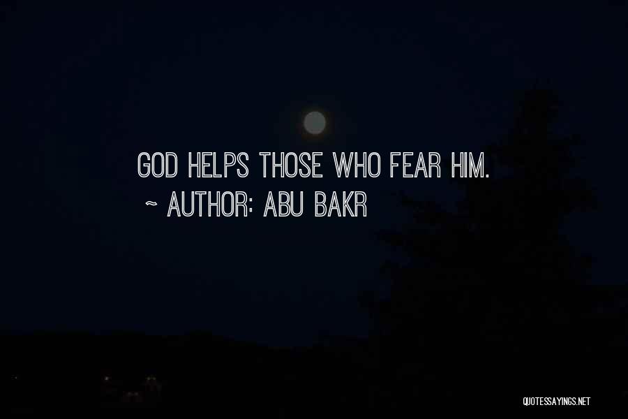 Abu Bakr Quotes: God Helps Those Who Fear Him.