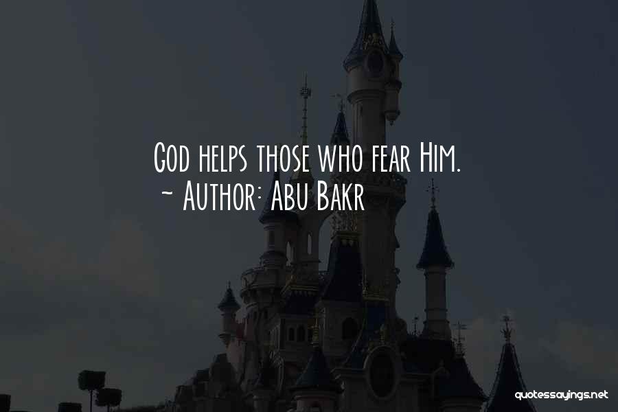 Abu Bakr Quotes: God Helps Those Who Fear Him.