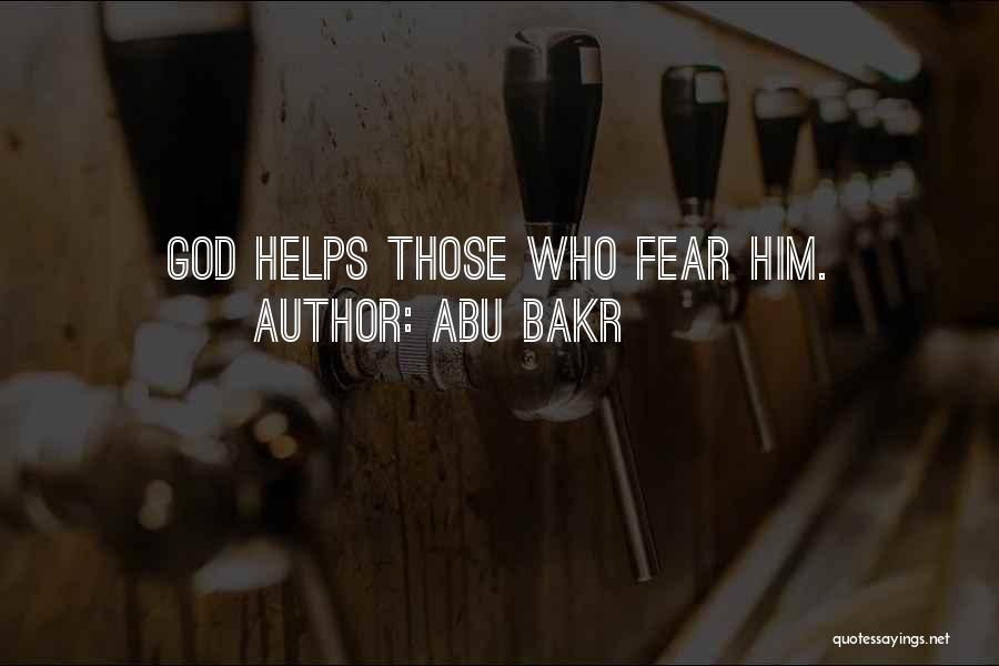 Abu Bakr Quotes: God Helps Those Who Fear Him.