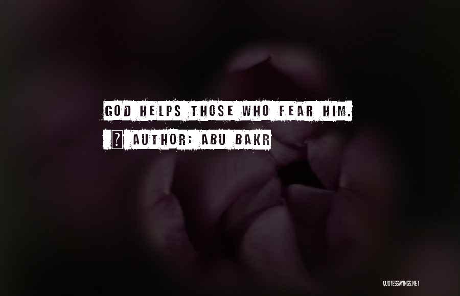 Abu Bakr Quotes: God Helps Those Who Fear Him.