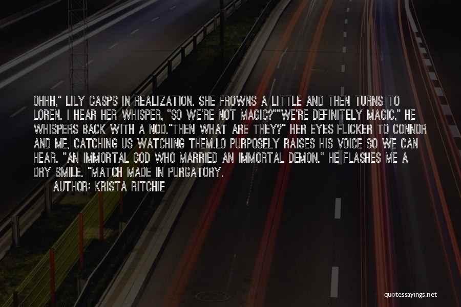 Krista Ritchie Quotes: Ohhh, Lily Gasps In Realization. She Frowns A Little And Then Turns To Loren. I Hear Her Whisper, So We're