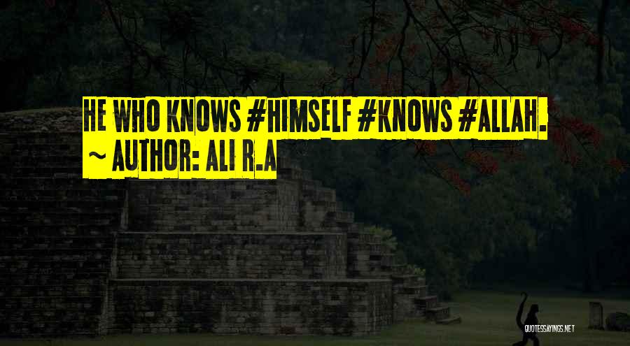 Ali R.A Quotes: He Who Knows #himself #knows #allah.