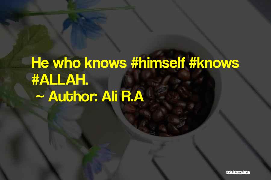 Ali R.A Quotes: He Who Knows #himself #knows #allah.