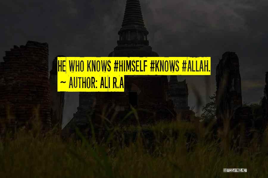 Ali R.A Quotes: He Who Knows #himself #knows #allah.
