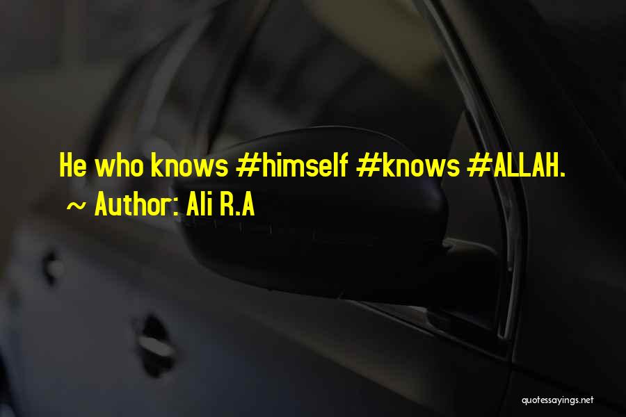 Ali R.A Quotes: He Who Knows #himself #knows #allah.
