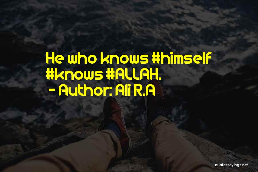 Ali R.A Quotes: He Who Knows #himself #knows #allah.