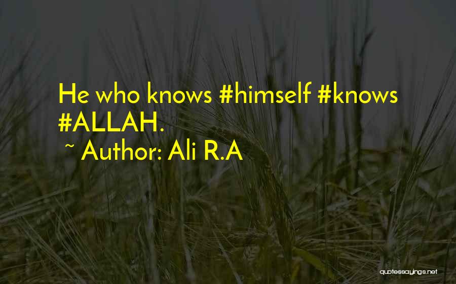 Ali R.A Quotes: He Who Knows #himself #knows #allah.
