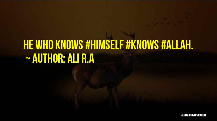Ali R.A Quotes: He Who Knows #himself #knows #allah.