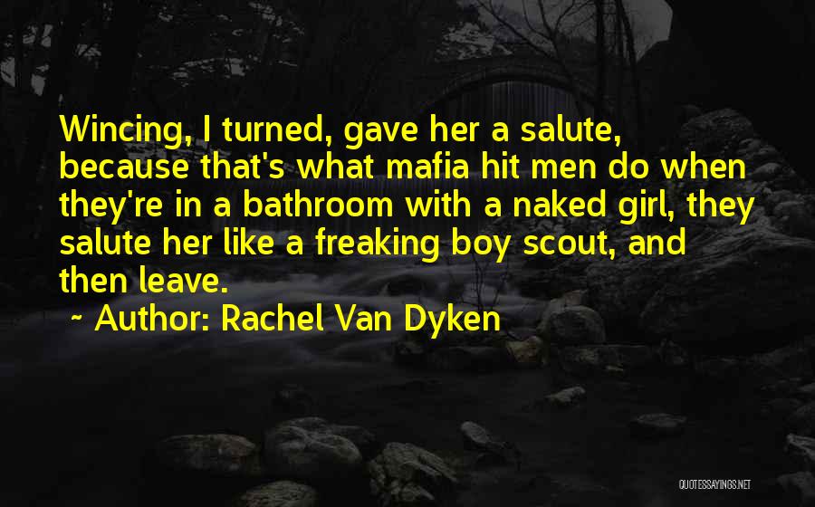 Rachel Van Dyken Quotes: Wincing, I Turned, Gave Her A Salute, Because That's What Mafia Hit Men Do When They're In A Bathroom With