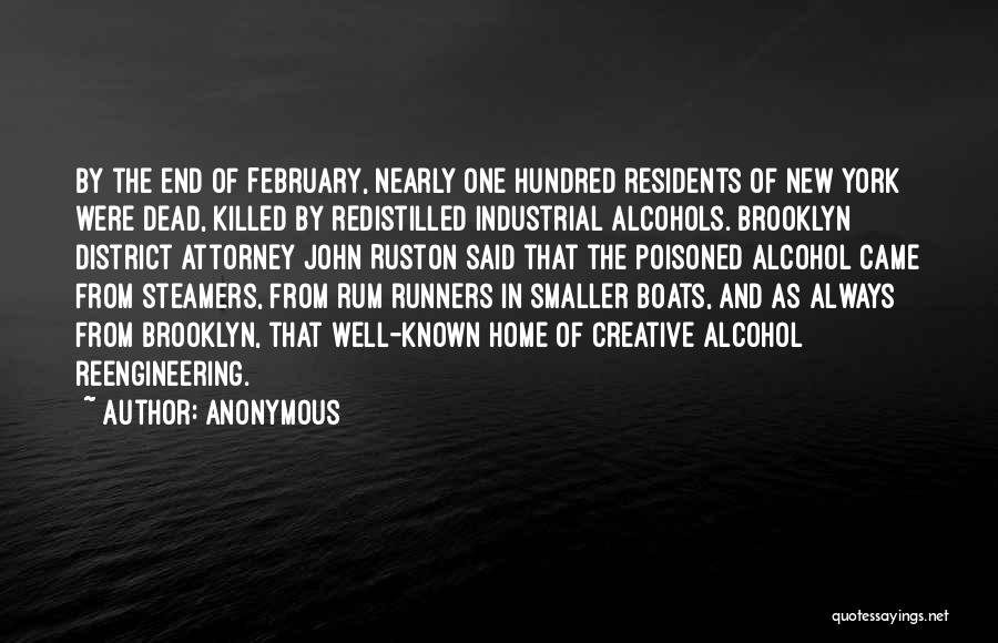 Anonymous Quotes: By The End Of February, Nearly One Hundred Residents Of New York Were Dead, Killed By Redistilled Industrial Alcohols. Brooklyn