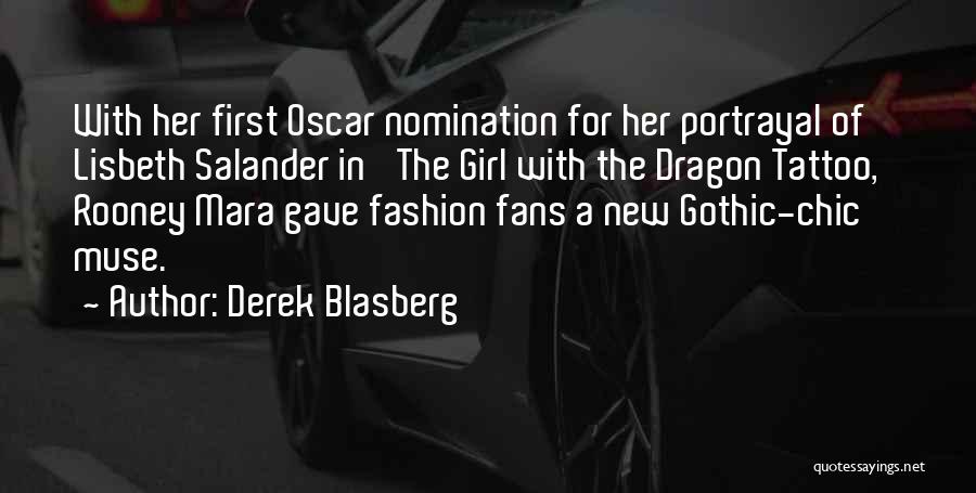 Derek Blasberg Quotes: With Her First Oscar Nomination For Her Portrayal Of Lisbeth Salander In 'the Girl With The Dragon Tattoo,' Rooney Mara