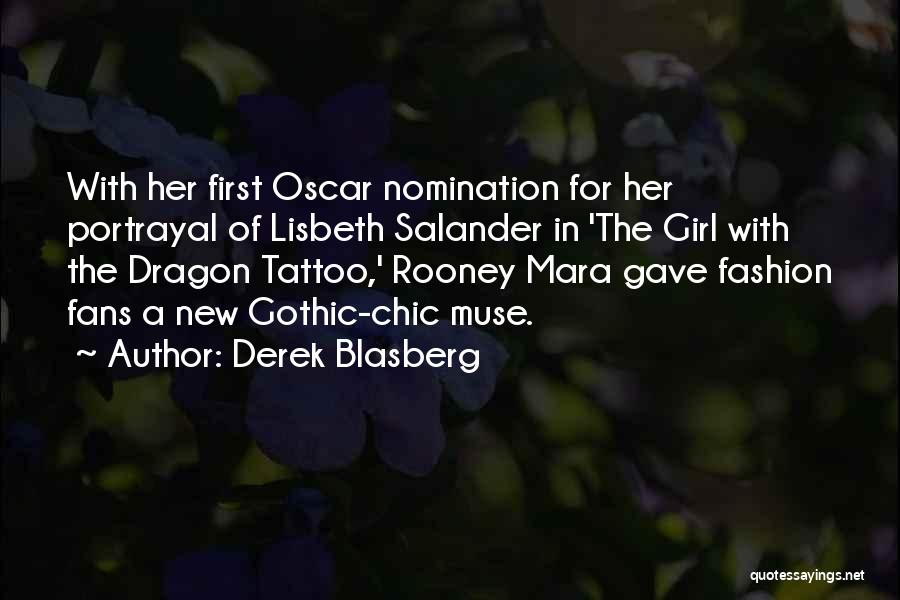 Derek Blasberg Quotes: With Her First Oscar Nomination For Her Portrayal Of Lisbeth Salander In 'the Girl With The Dragon Tattoo,' Rooney Mara