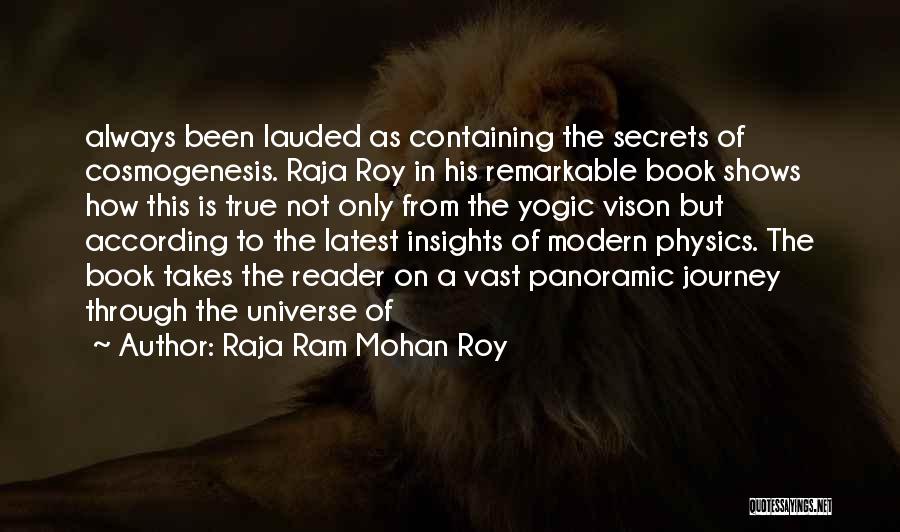 Raja Ram Mohan Roy Quotes: Always Been Lauded As Containing The Secrets Of Cosmogenesis. Raja Roy In His Remarkable Book Shows How This Is True