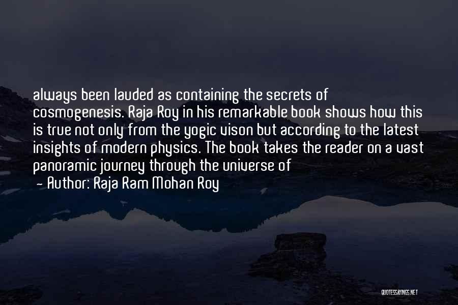 Raja Ram Mohan Roy Quotes: Always Been Lauded As Containing The Secrets Of Cosmogenesis. Raja Roy In His Remarkable Book Shows How This Is True